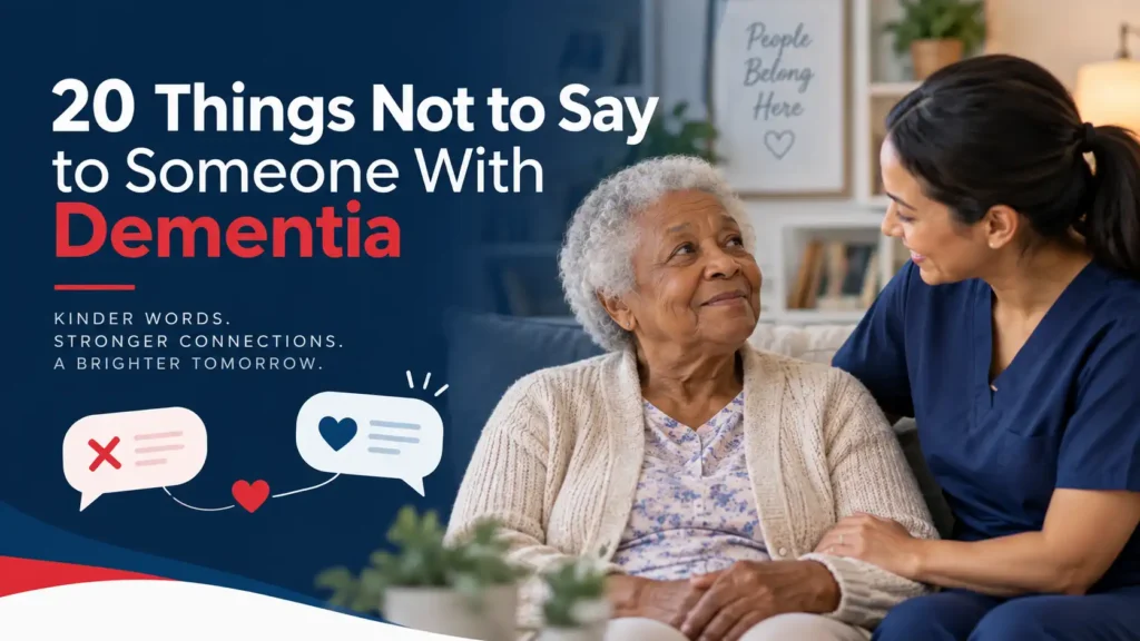 20 Things Not to Say to Someone With Dementia
